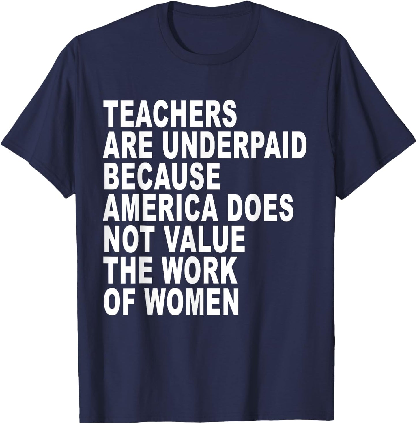 Teachers Are Underpaid Because America Does Not Value Funny Men Women T-Shirt - T-Shirt | Navy