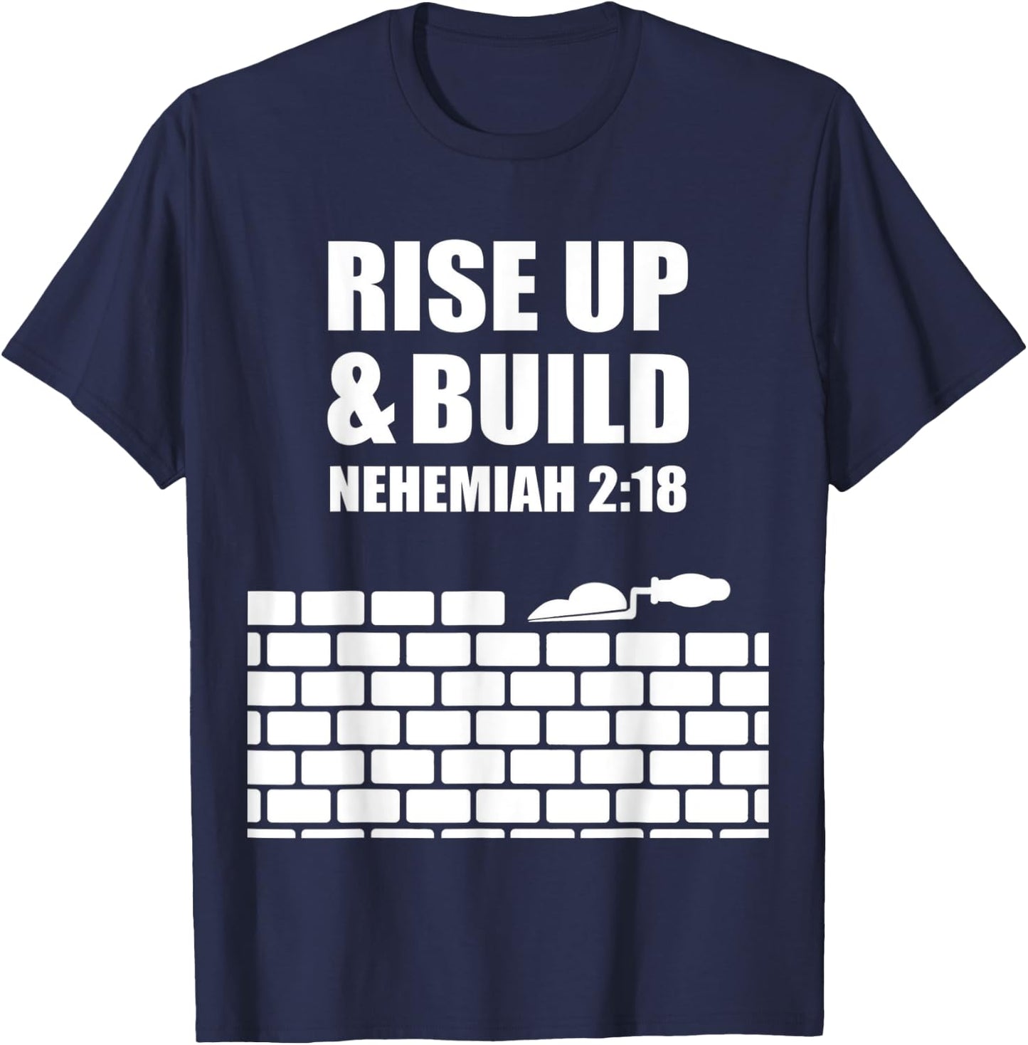 proverbs bible study Nehemiah 2 18 T-Shirt - T-Shirt | Navy