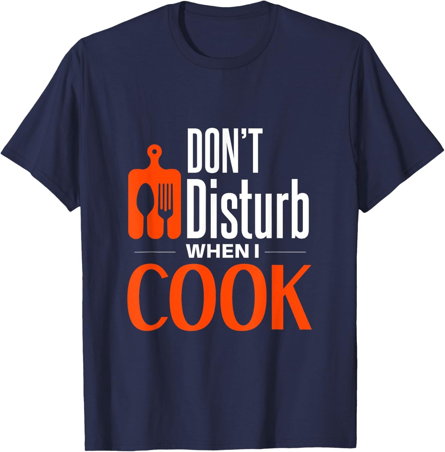 Don't disturb when i cook T-Shirt - T-Shirt | Navy