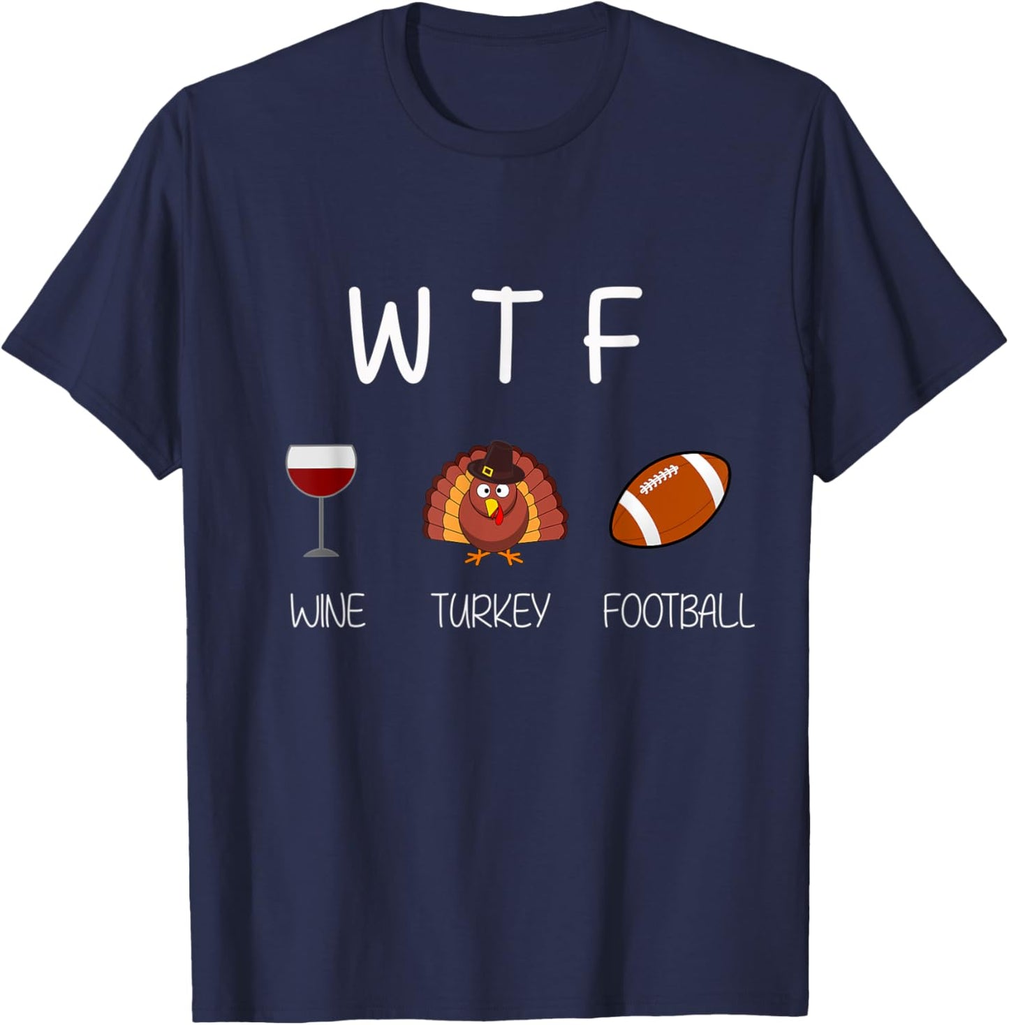 WTF Wine and Football Funny Thanksgiving - 2 T-Shirt - T-Shirt | Navy