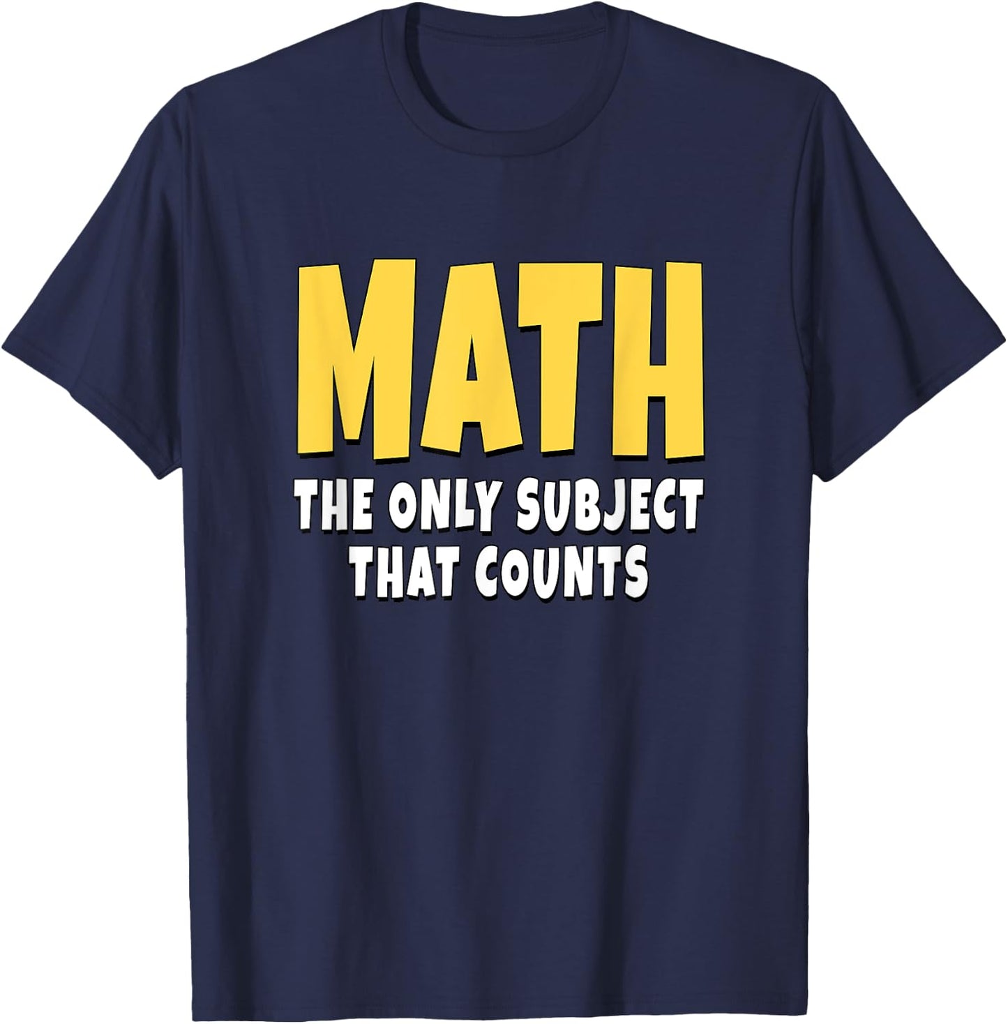 Math The Only Subject That Counts T-Shirt - T-Shirt | Navy