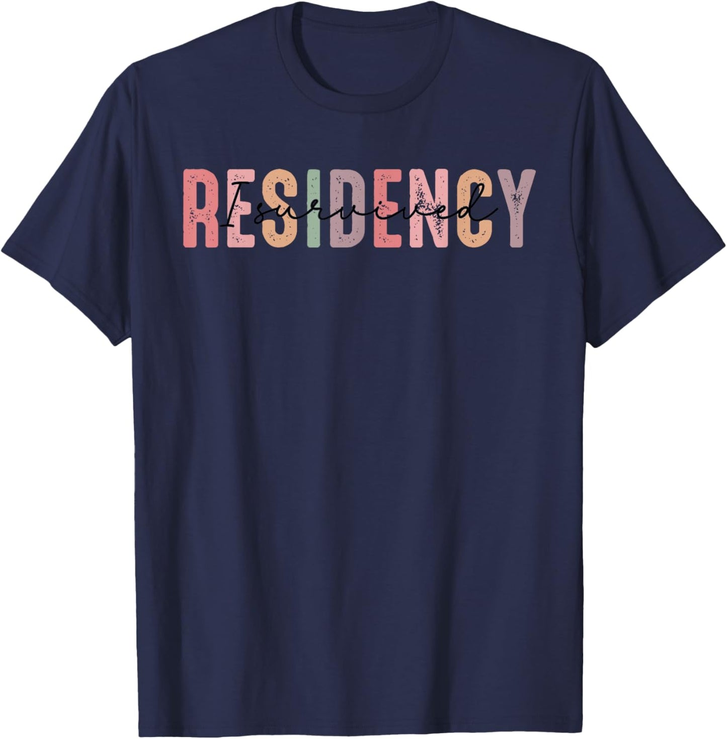 I Survived Residency Funny Residency Graduation For Doctors T-Shirt - T-Shirt | Navy