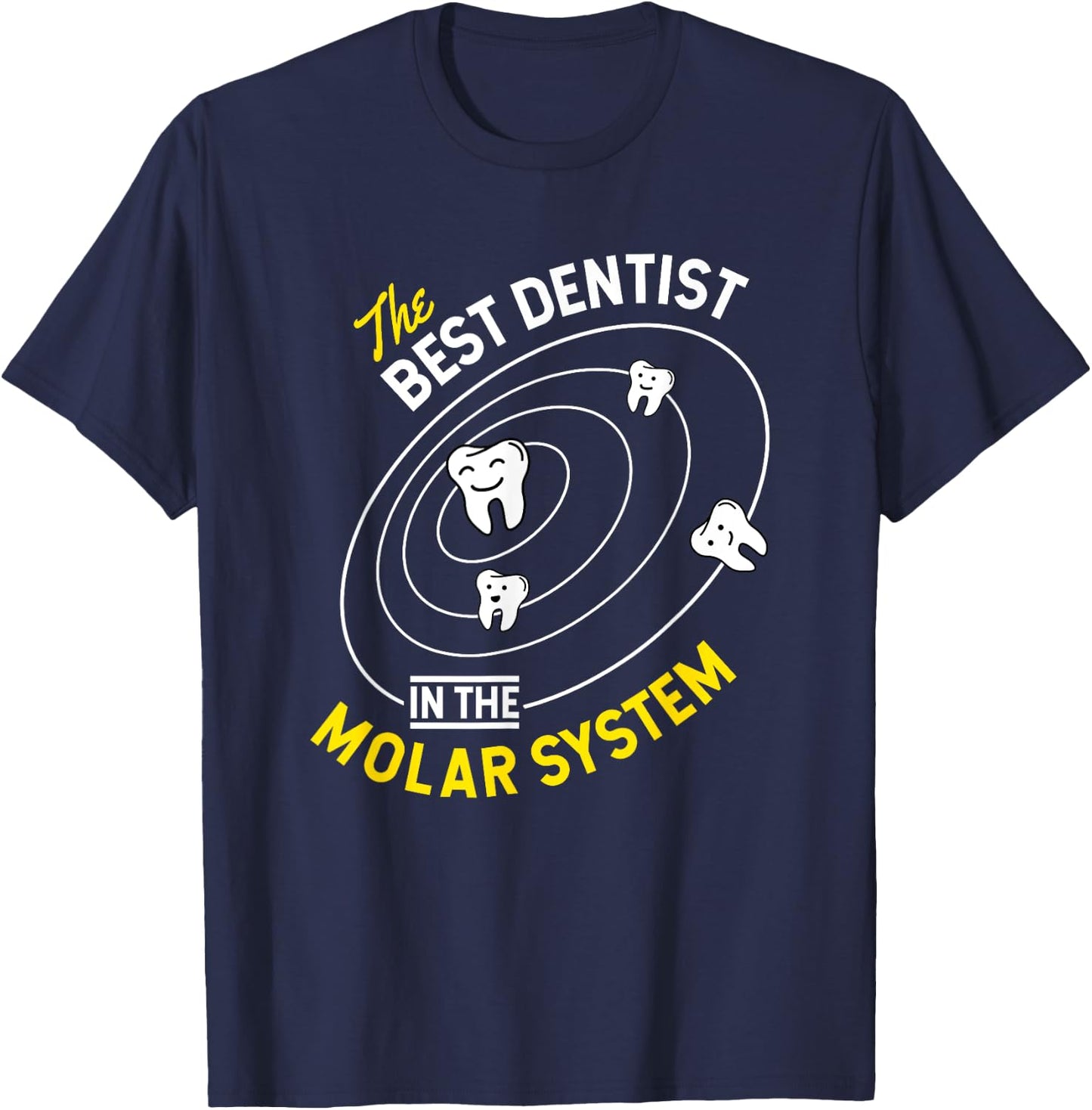 The Best Dentist In The Molar System - DDS Dentistry T-Shirt - T-Shirt | Navy