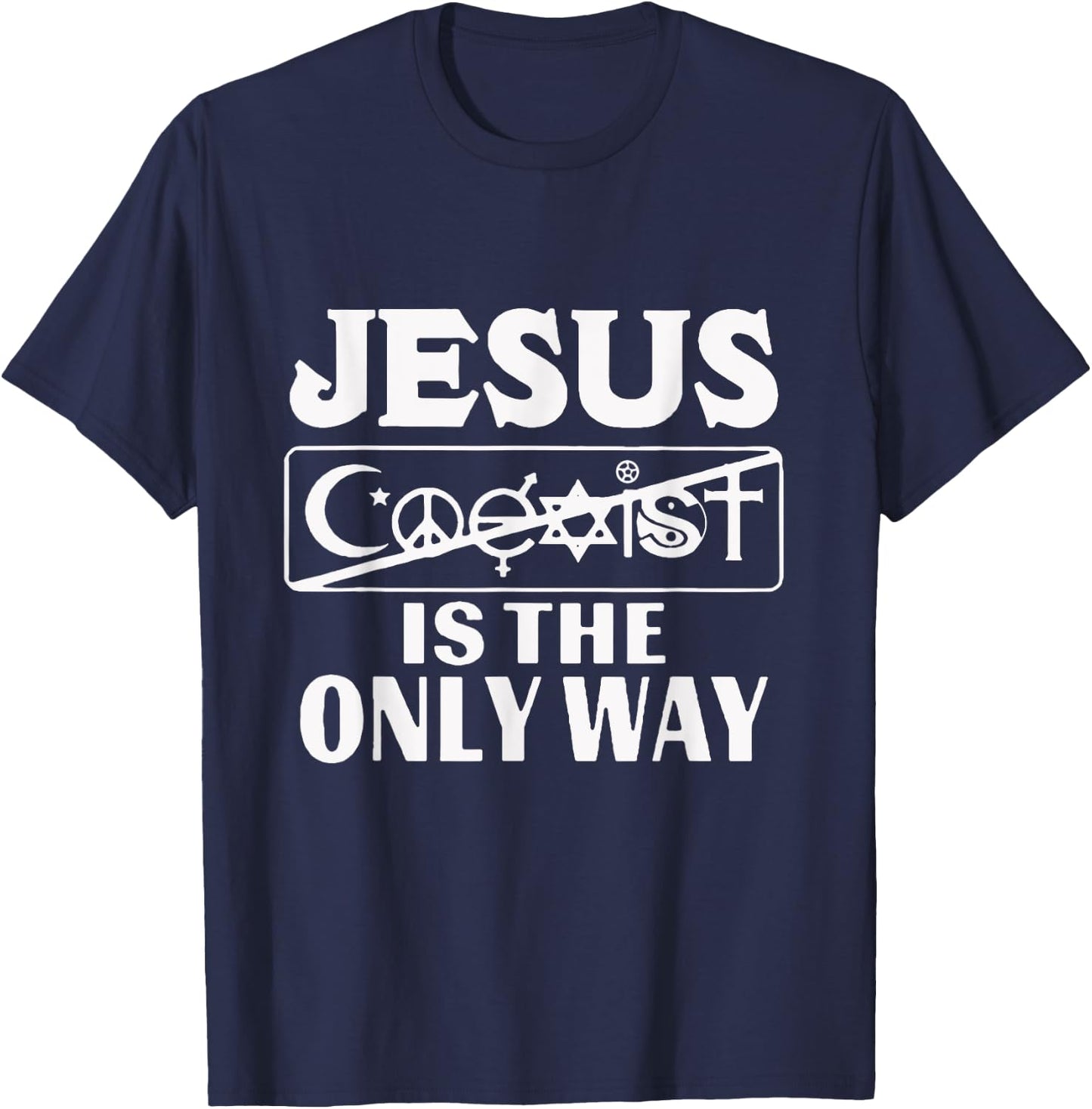 Jesus Coexist Is The Only Way Funny God Women Men Gift T-Shirt - T-Shirt | Navy