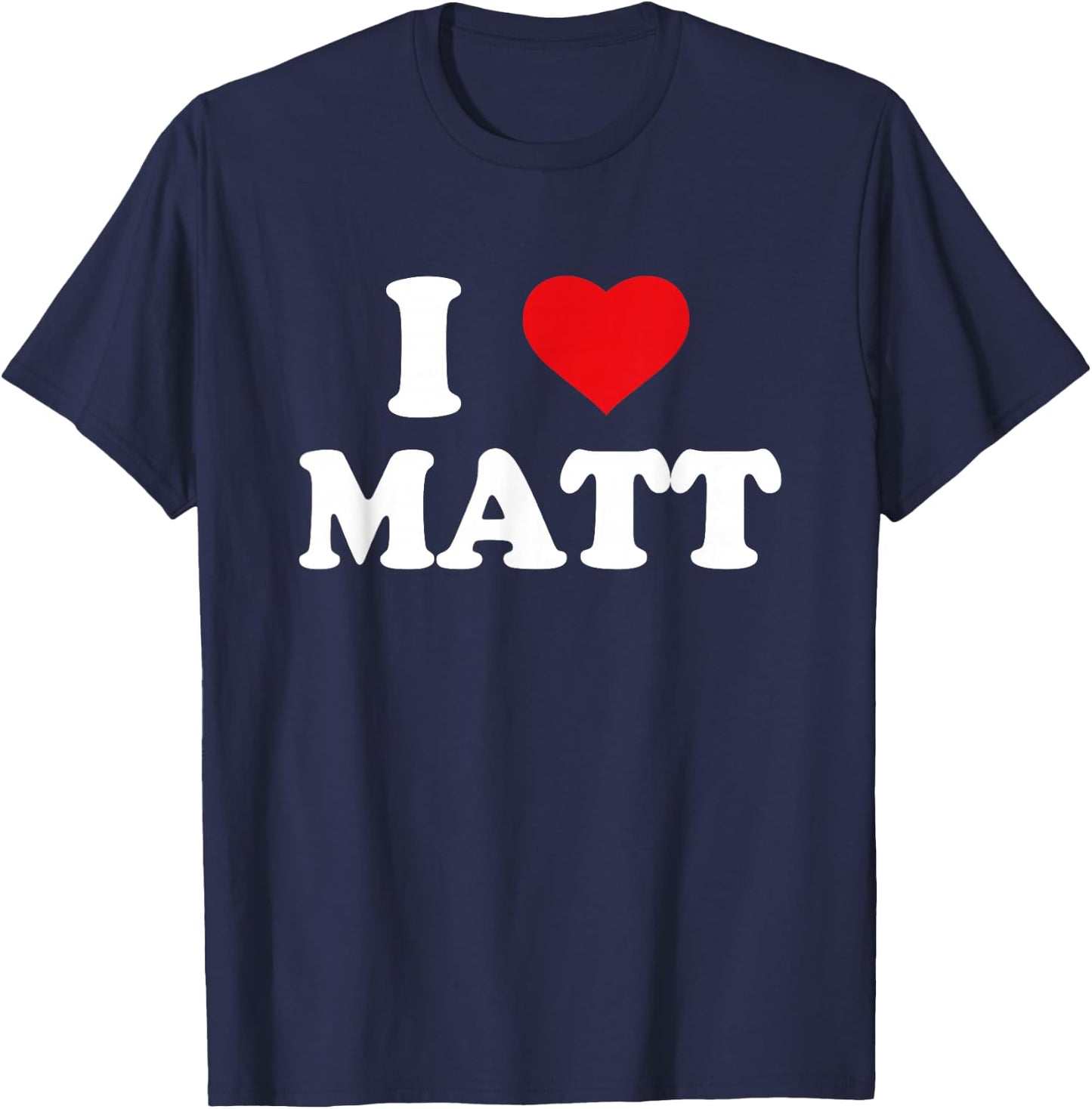 I Love Matt I Heart Matt T-Shirt - T-Shirt | Navy