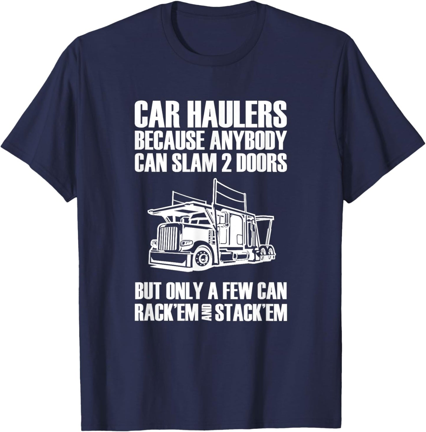 Car haulers because anybody can slam 2 doors T-Shirt - T-Shirt | Navy