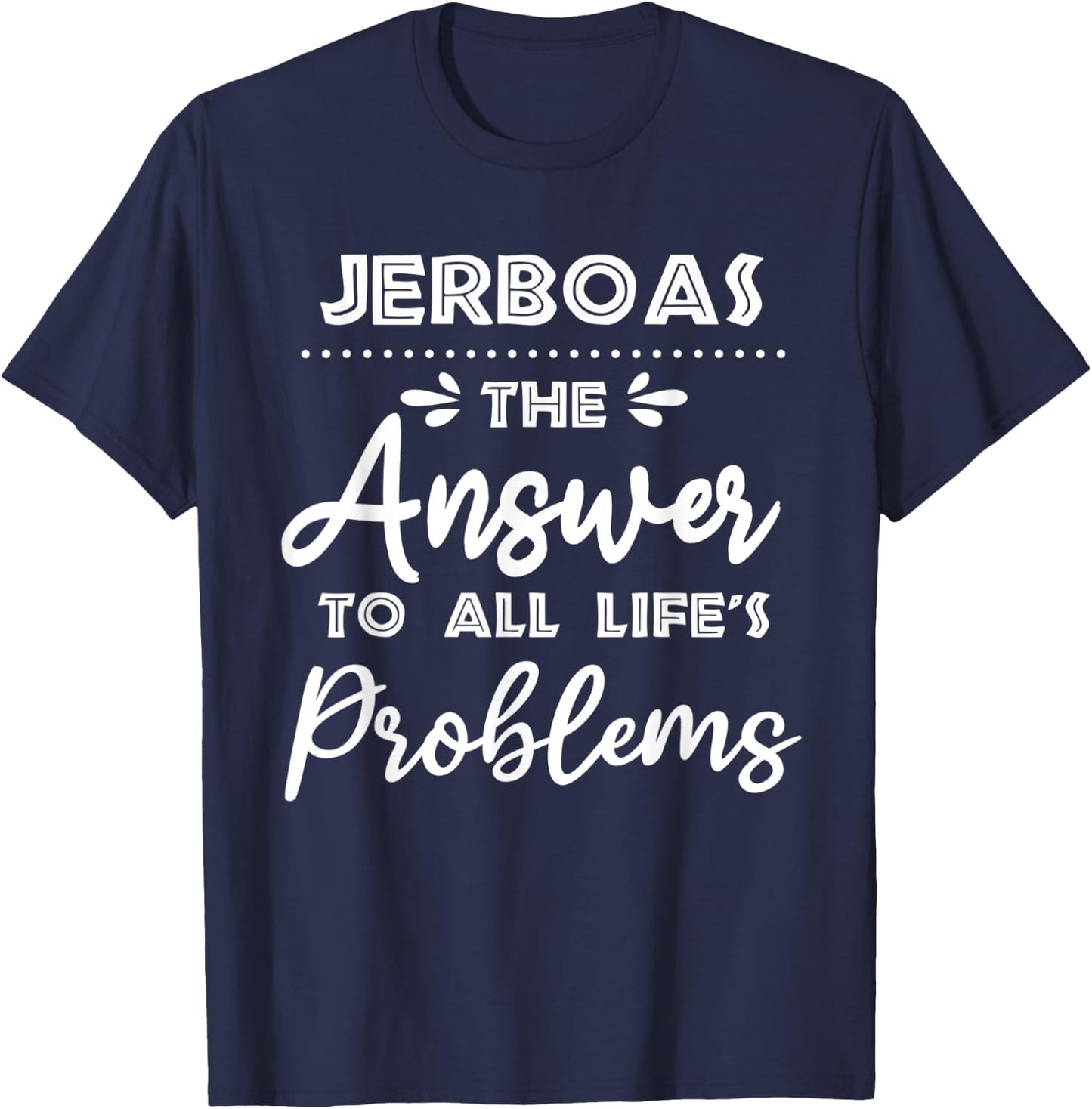 Jerboas Answer To All Problems Funny Animal Meme Humor T-Shirt - T-Shirt | Navy