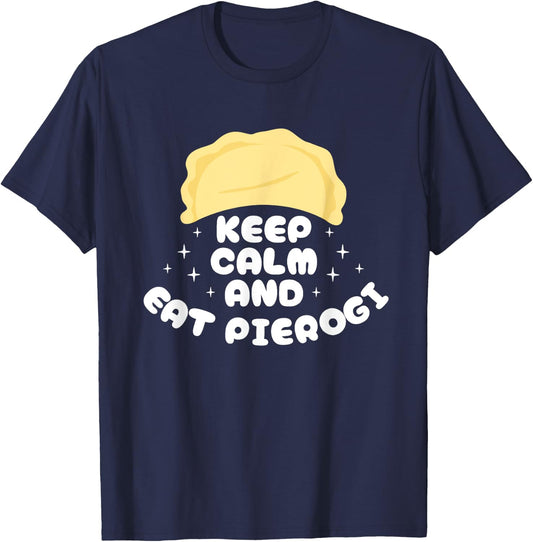 Keep Calm And Eat Pierogi Polish Kitchen Poland T-Shirt - T-Shirt | Navy