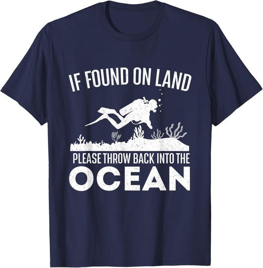 If Found On Land Please Throw Back - Scuba Diving Diver T-Shirt - T-Shirt | Navy