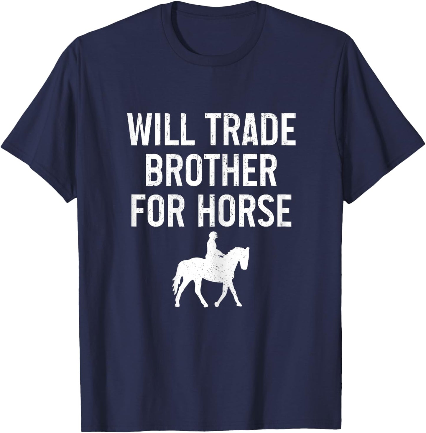 Horse Riding Equestrian Will Trade Brother For Horse Funny T-Shirt - T-Shirt | Navy