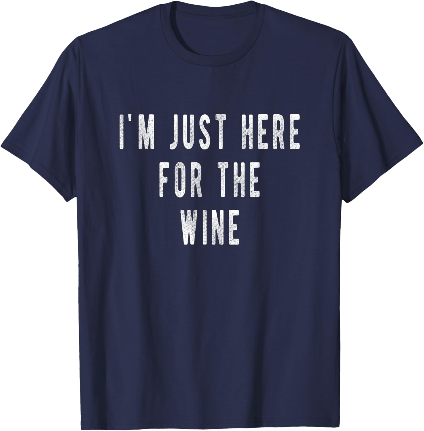 Im Just here for the Wine Shirt | Thanksgiving Wine T-Shirt - T-Shirt | Navy