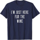 Im Just here for the Wine Shirt | Thanksgiving Wine T-Shirt - T-Shirt | Navy