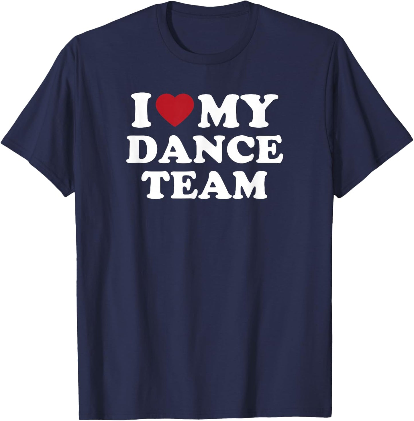 I Love My Dance Team heart dance squad spirit T-Shirt - T-Shirt | Navy