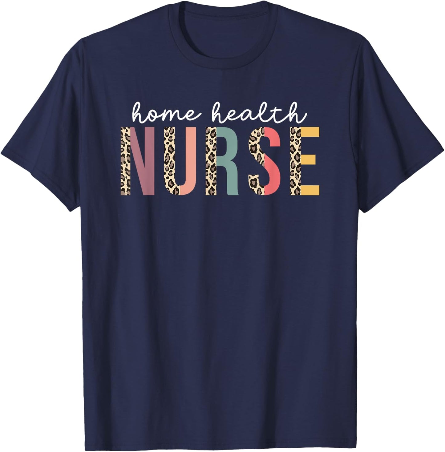 Home Health Nurse Leopard Nursing Medical New Grad Women's T-Shirt - T-Shirt | Navy
