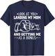 Look at You Landing My Mom and Getting Me as a Bonus Funny T-Shirt - T-Shirt | Navy