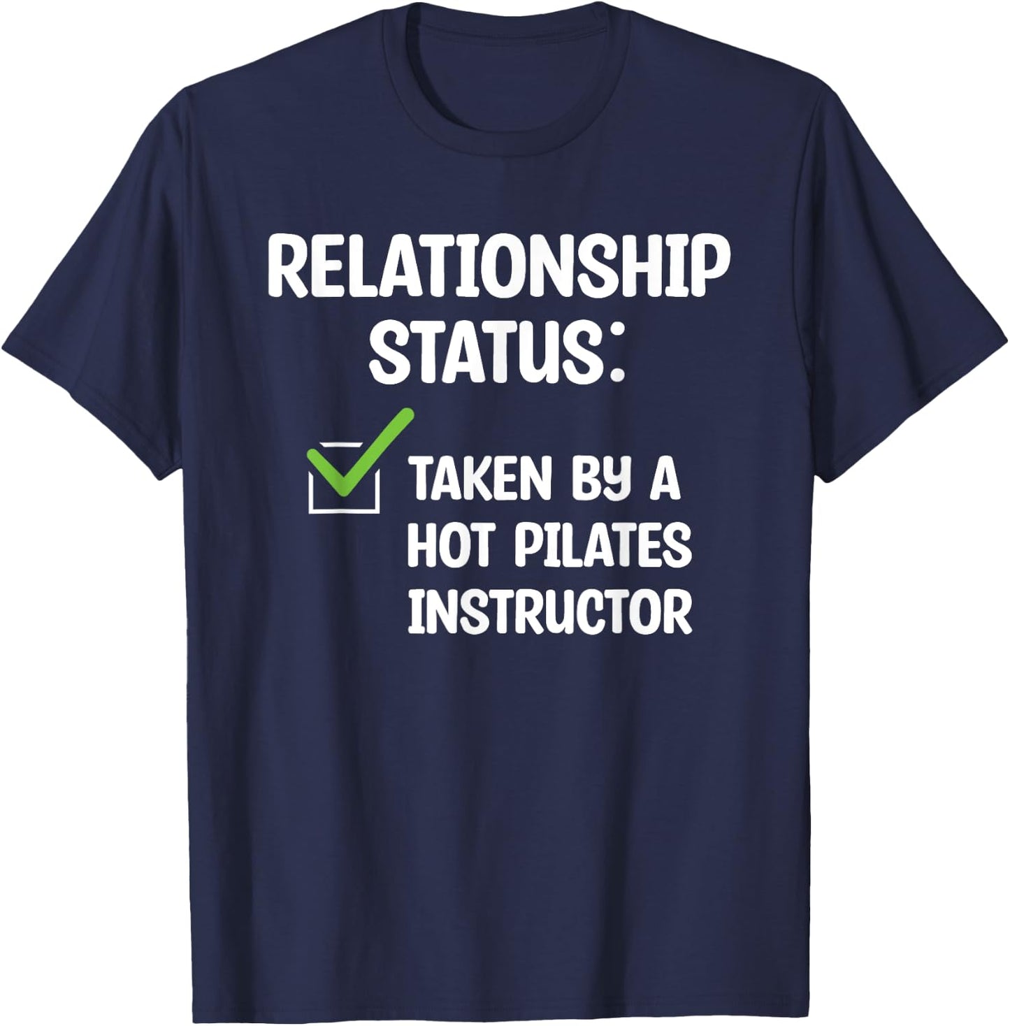 Relationship Status Taken By A Hot Pilates Instructor T-Shirt - T-Shirt | Navy