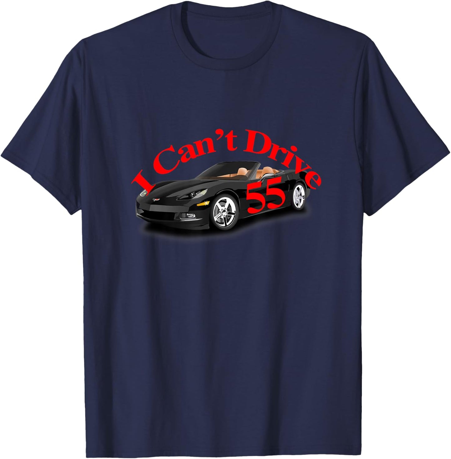I Can't Drive 55 Black car red logo speeding ift T-Shirt - T-Shirt | Navy