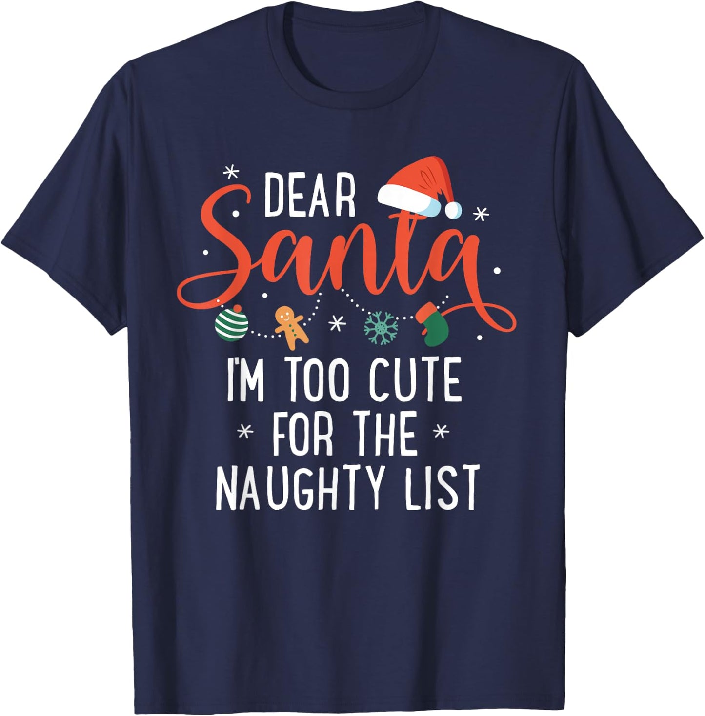 Dear Santa Im Too Cute For The Naughty List Family Christmas T-Shirt - T-Shirt | Navy