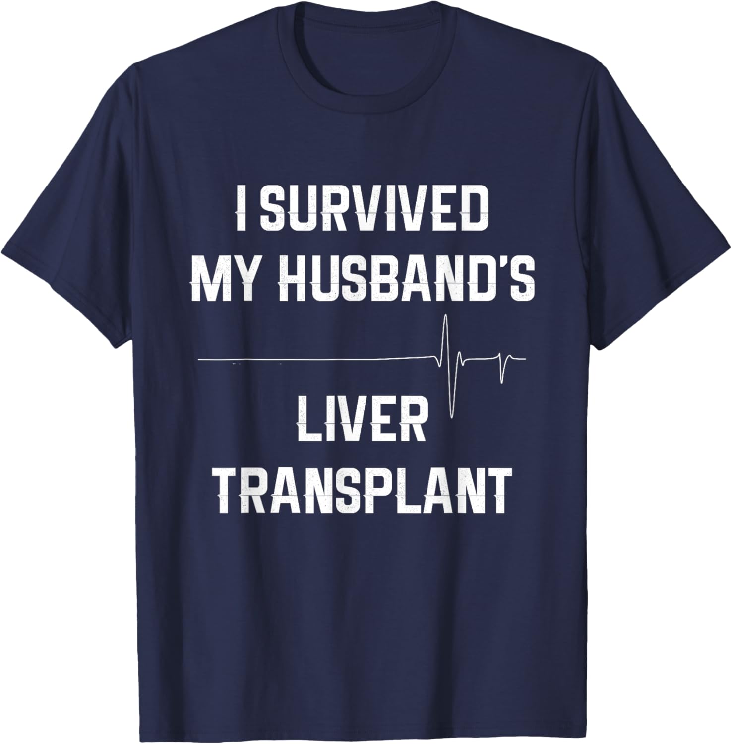 I Survived My Husband's Liver Transplant T-Shirt - T-Shirt | Navy
