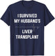 I Survived My Husband's Liver Transplant T-Shirt - T-Shirt | Navy