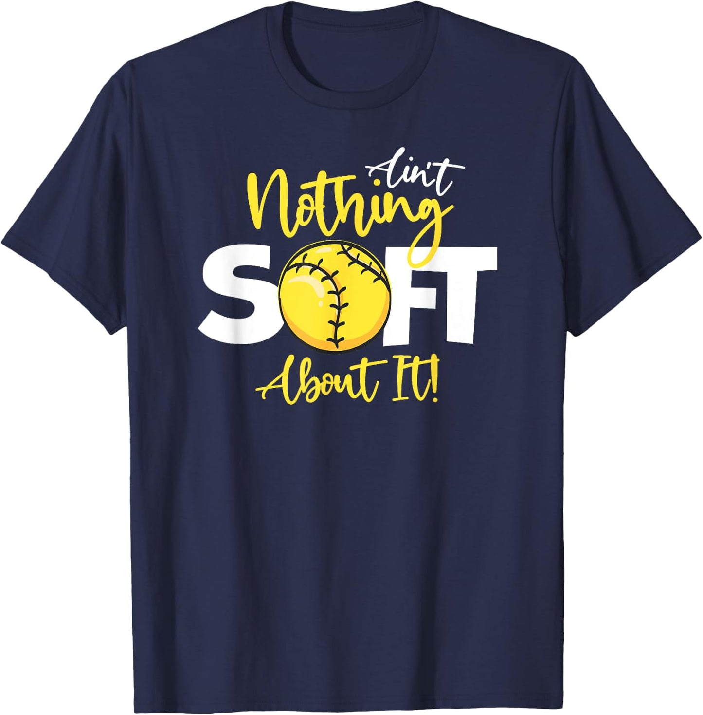 Softball Ain't Nothing Soft About It Girls Fastpitch T-Shirt - T-Shirt | Navy