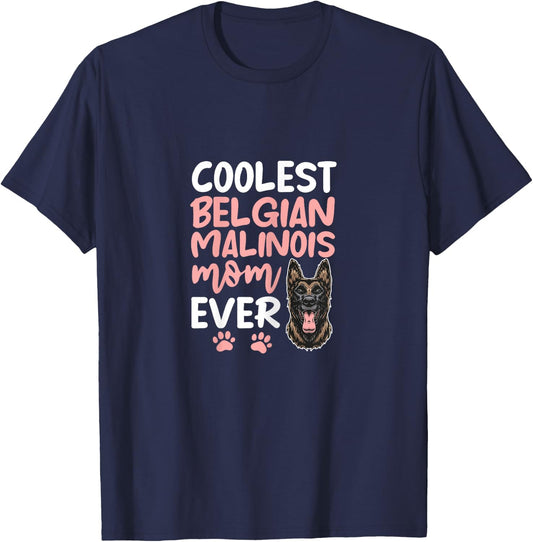 Coolest Belgian Malinois Mom Ever Dog Mom Mother's Day Women T-Shirt - T-Shirt | Navy