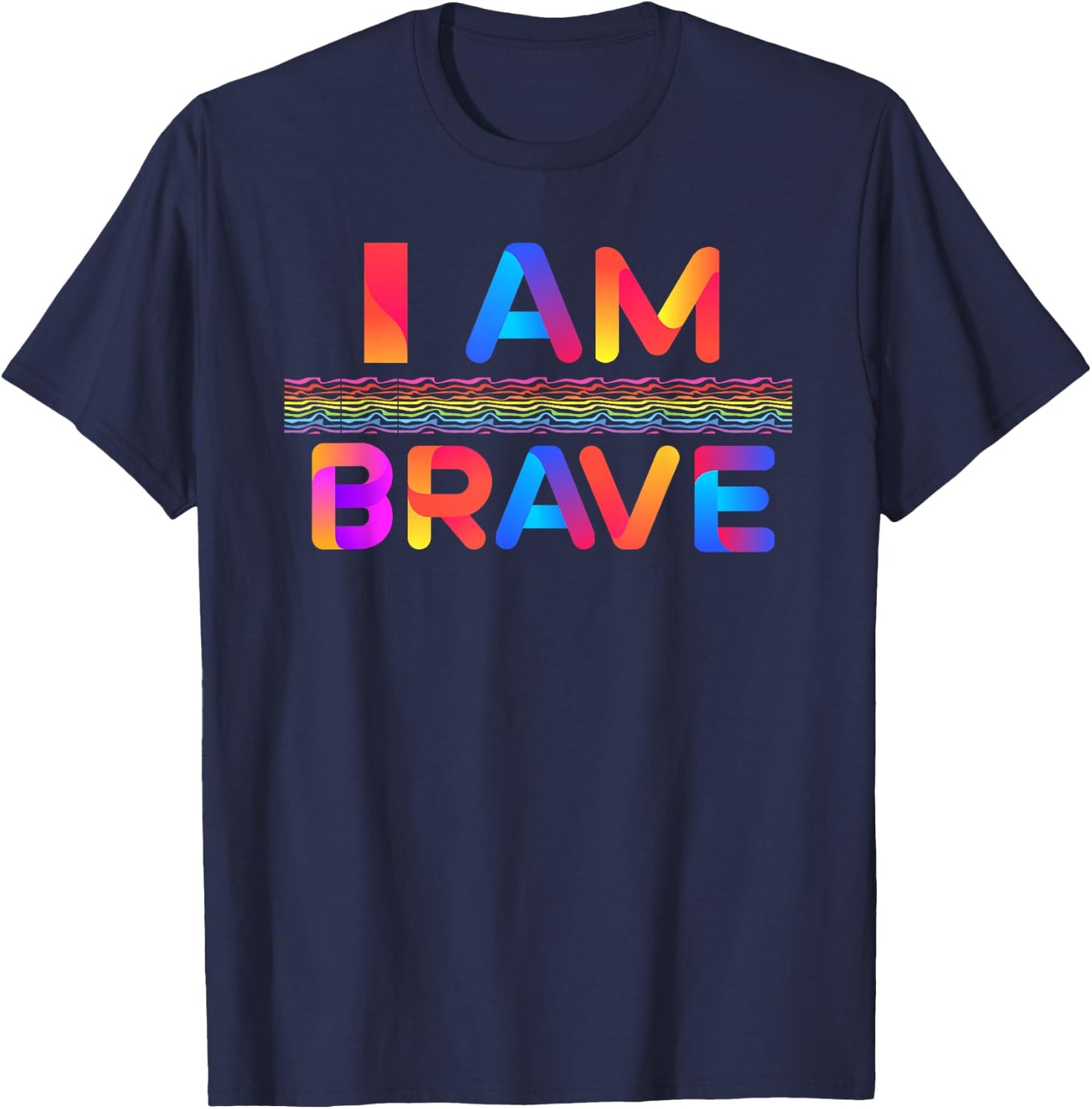 Brave I Am Brave Gift T-Shirt - T-Shirt | Navy
