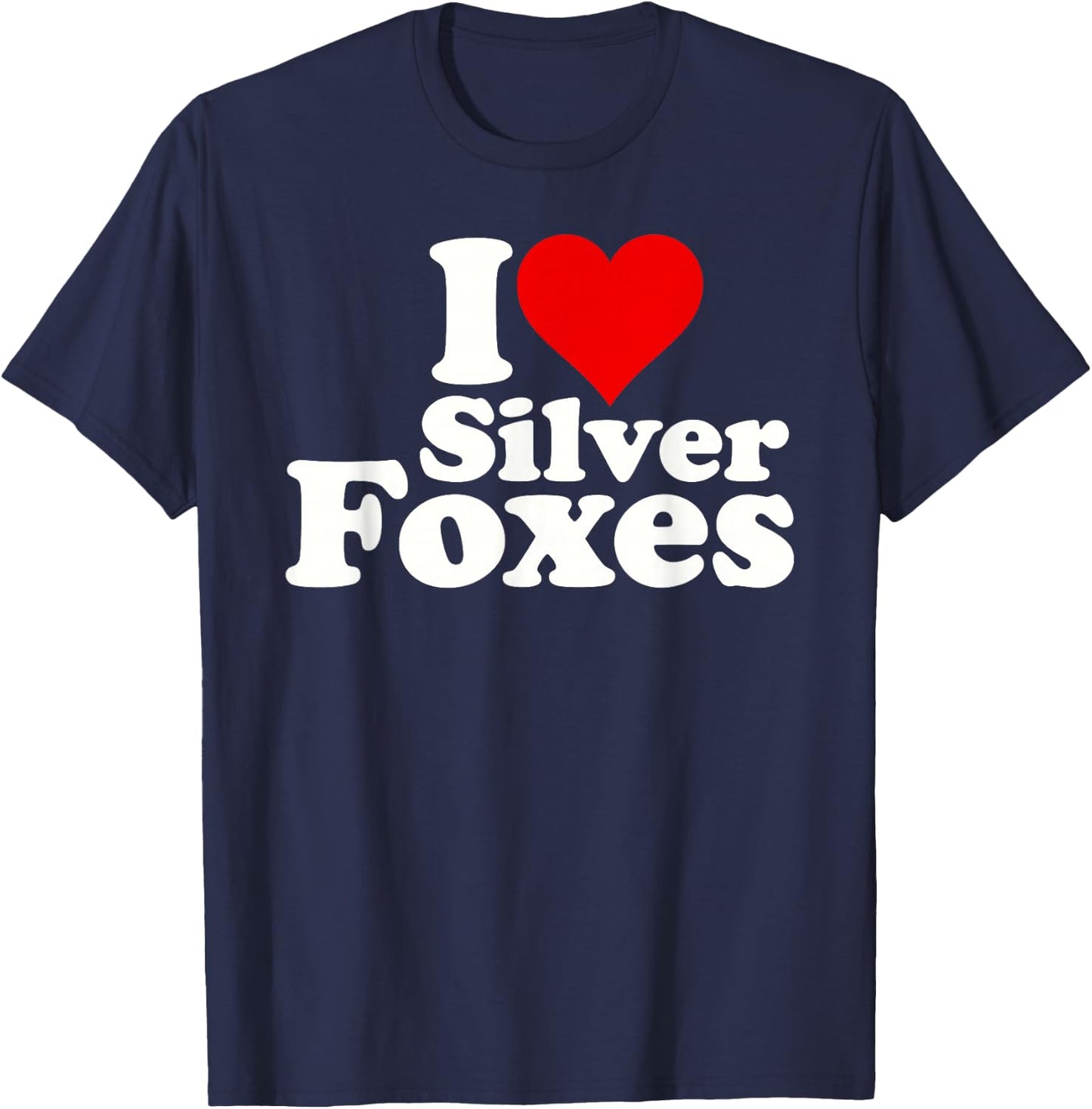 I Love Heart Silver Foxes Older Mature Gray Haired Men T-Shirt - T-Shirt | Navy