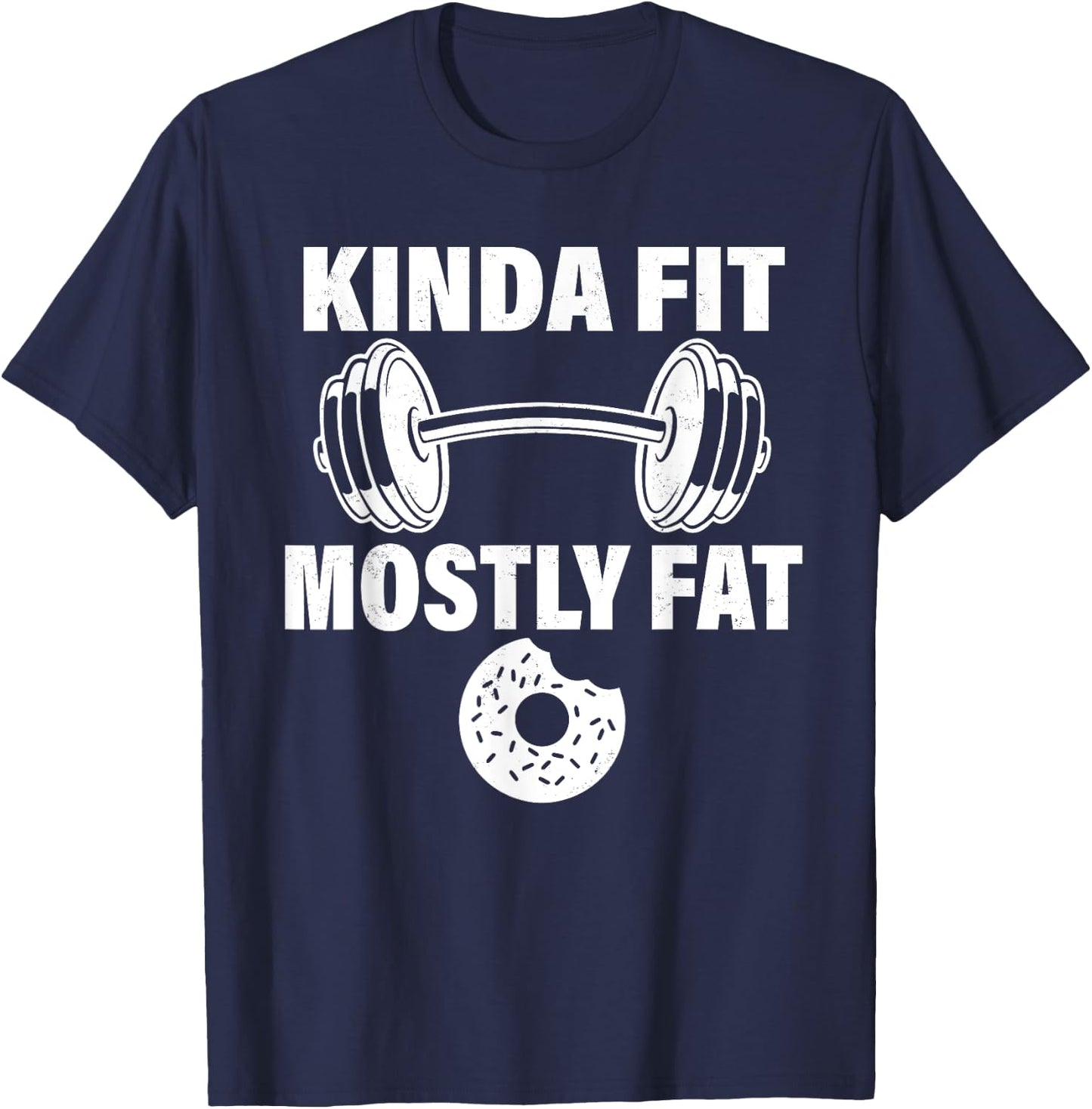 Kinda Fit Mostly Fat Fitness Funny Workout Exercise Gym T-Shirt - T-Shirt | Navy