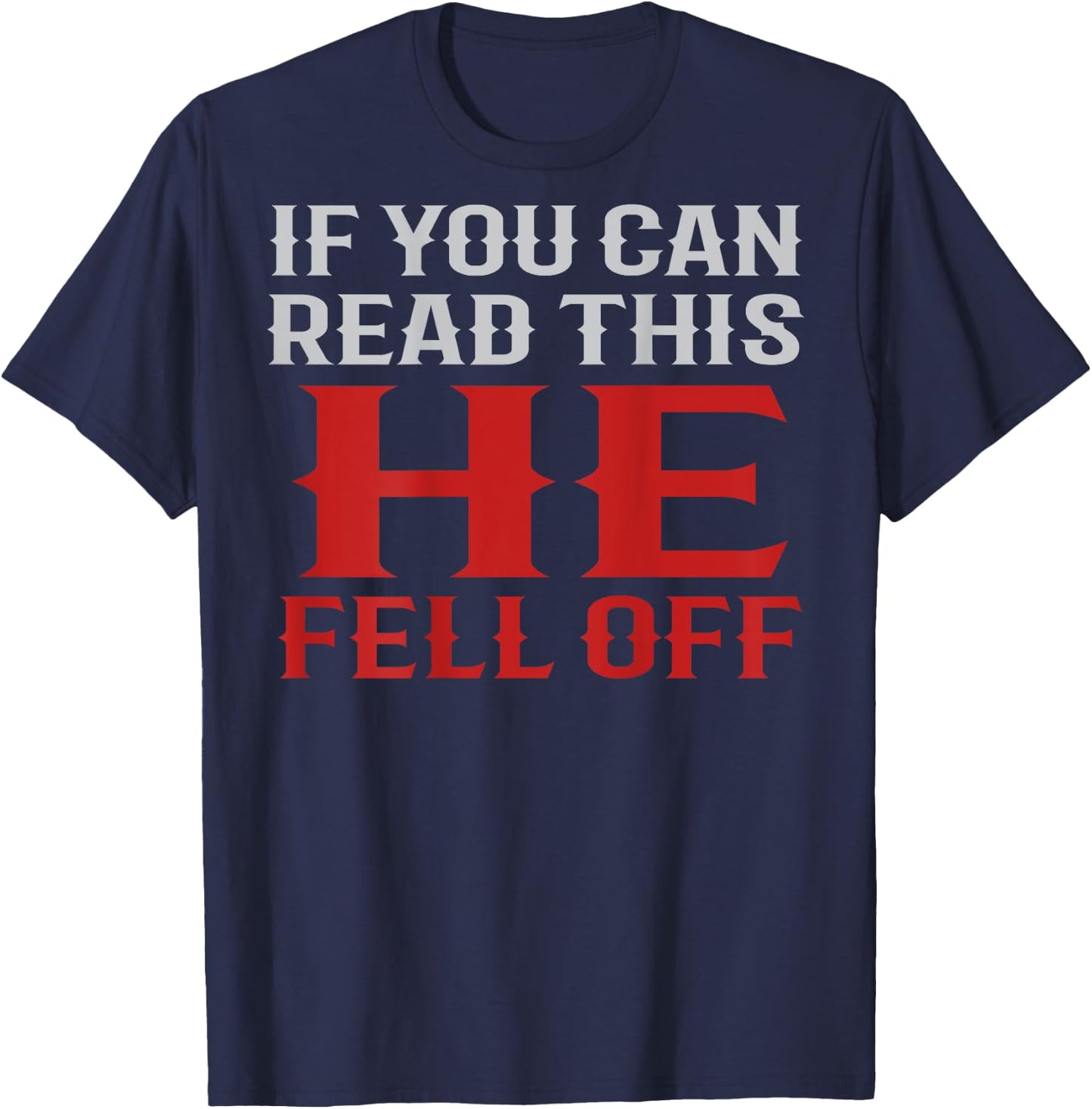 Funny If You Can Read This He Fell Off Biker Motorcycle T-Shirt - T-Shirt | Navy