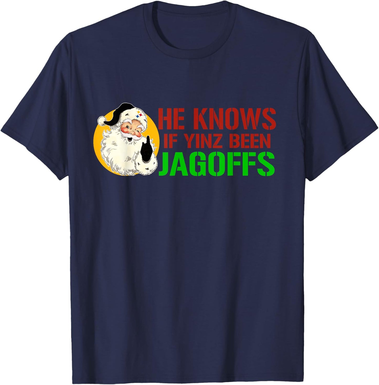 He Knows If Yinz Been Jagoffs Pittsburghese Santa Christmas T-Shirt - T-Shirt | Navy