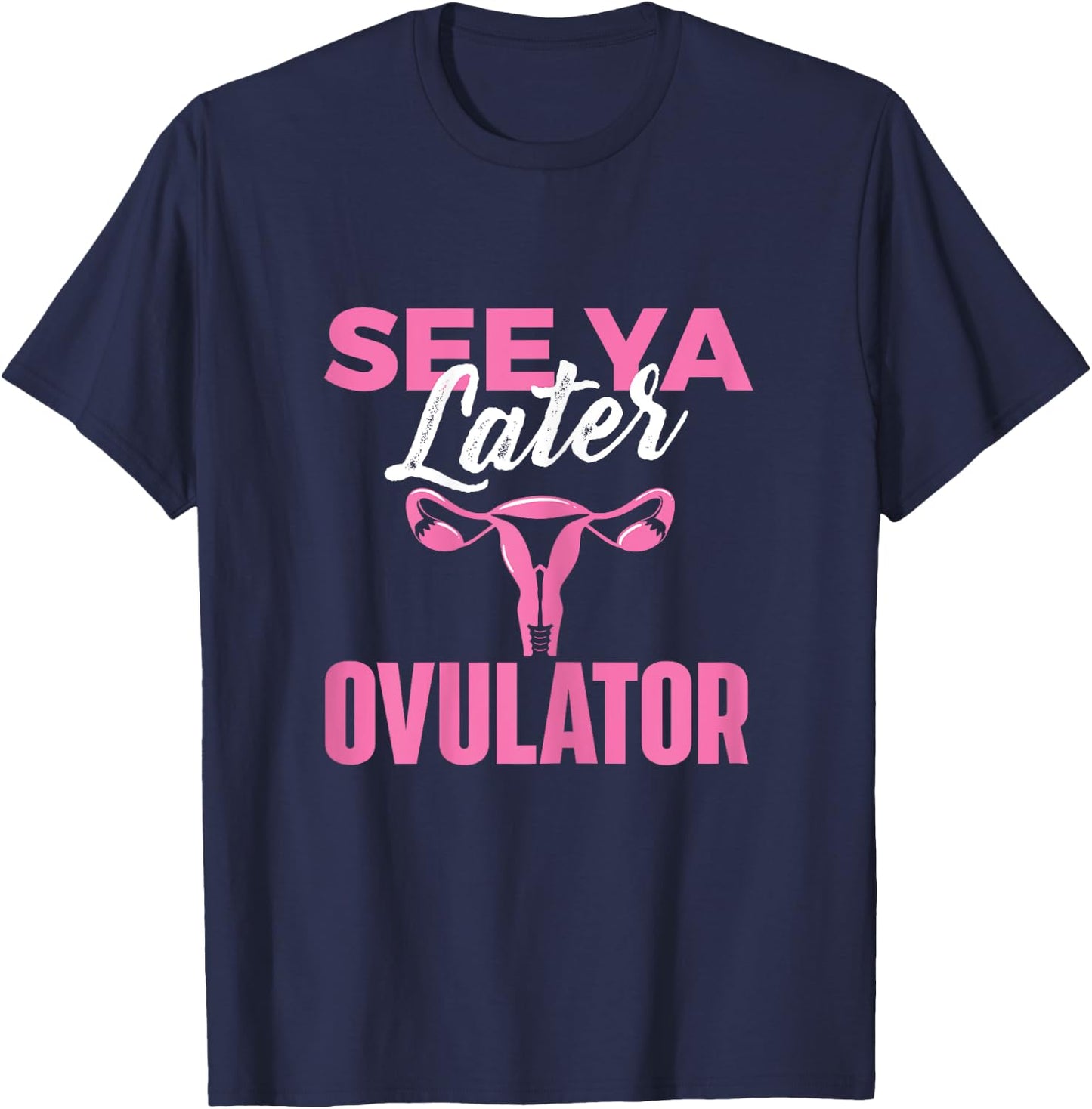 Hysterectomy Survivor Shirts See Ya Later Ovulator - Uterus Surgery - Women's Classic Fit Black X-Small T-Shirt - T-Shirt | Navy