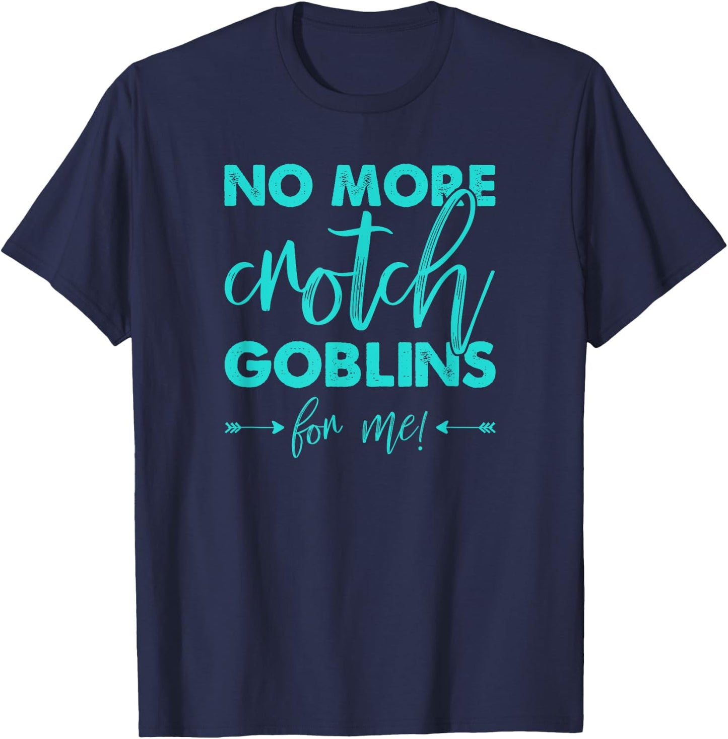 No More Crotch Goblins Hysterectomy T-Shirt - T-Shirt | Navy