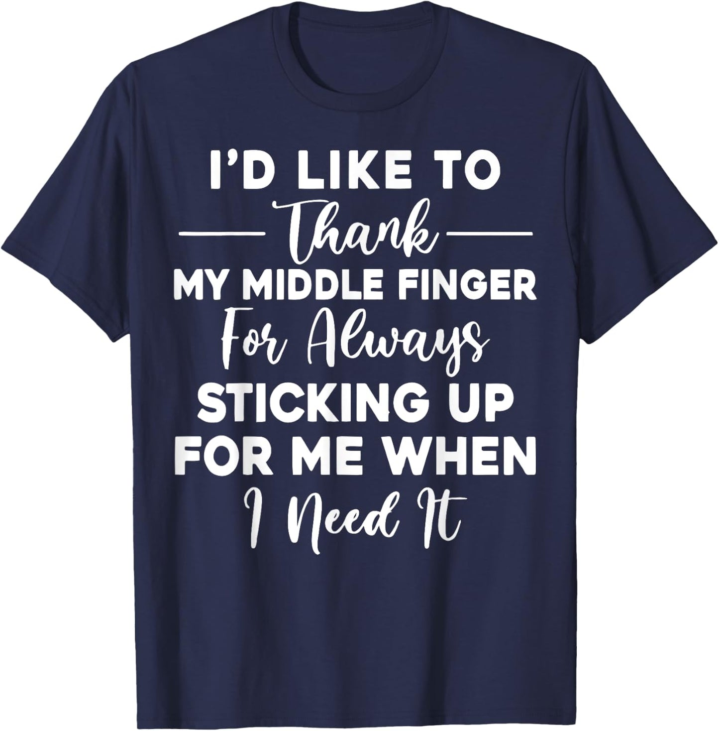 I'd Like To Thank My Middle Finger Funny Sarcasm T-Shirt - T-Shirt | Navy