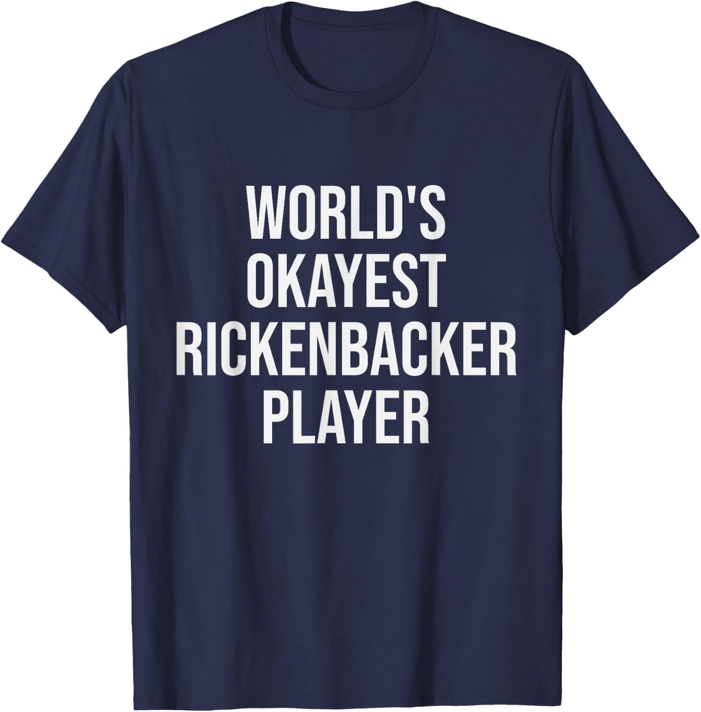 World's Okayest Rickenbacker Player Guitar Gift T-Shirt - T-Shirt | Navy