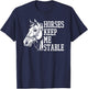 Horse Riding Word Play Rider - Horses Keep Me Stable T-Shirt - T-Shirt | Navy
