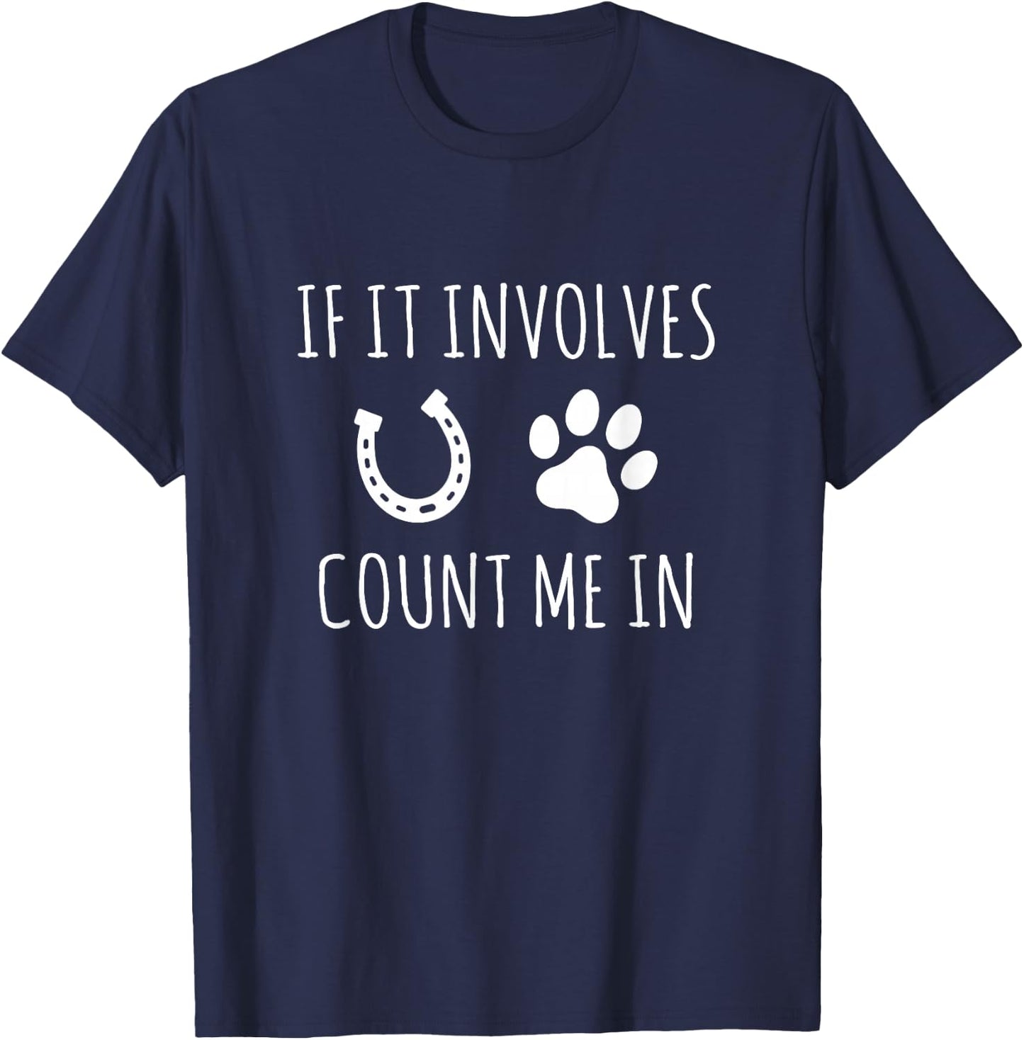 If It Involves Horses And Dogs Count Me In Equestrian Horse T-Shirt - T-Shirt | Navy