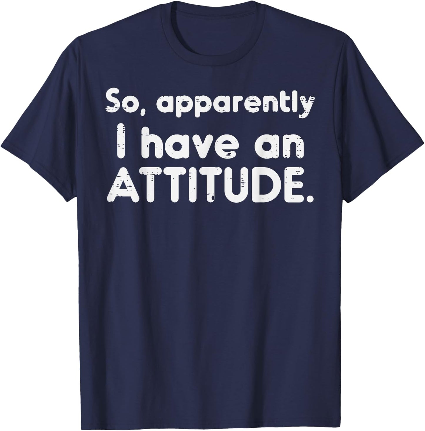 Apparently I Have Attitude Funny Saying Sarcastic Women Men T-Shirt - T-Shirt | Navy