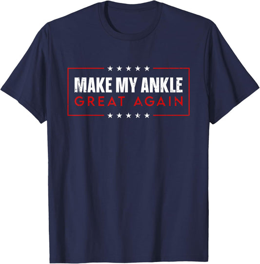 Make My Ankle Great Again 2025 - Injury Recovery T-Shirt - T-Shirt | Navy