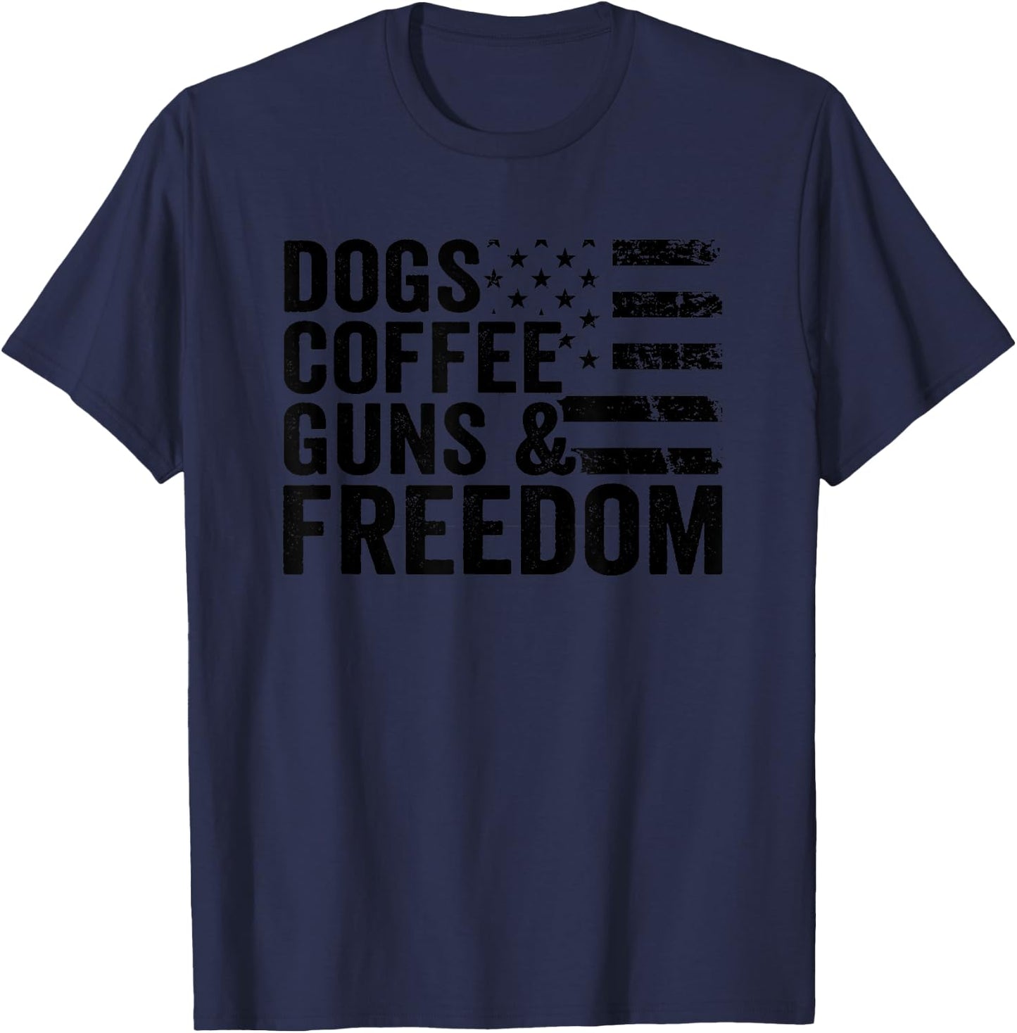 Dogs Coffee Guns & Freedom - Pro Guns USA Flag Funny Gun T-Shirt - T-Shirt | Navy