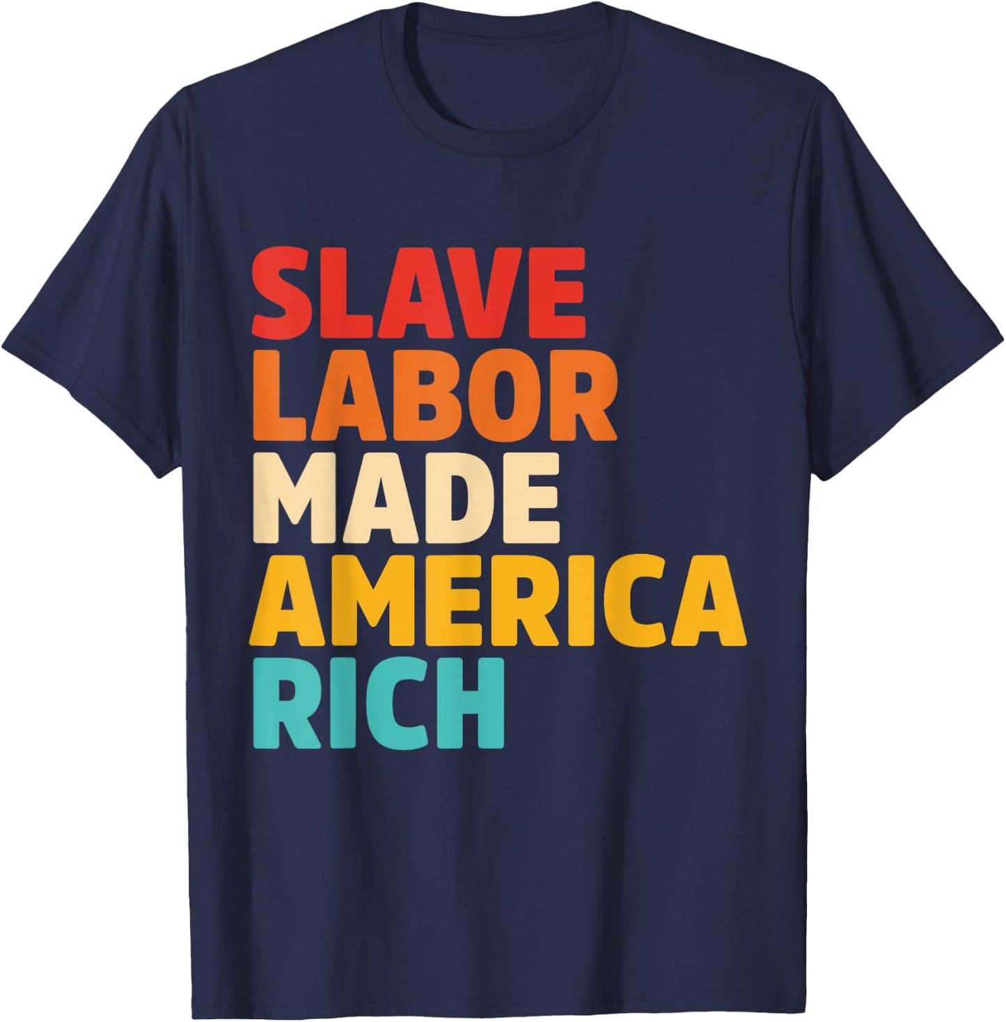 Slave Labor Made America Rich Apparel T-Shirt - T-Shirt | Navy