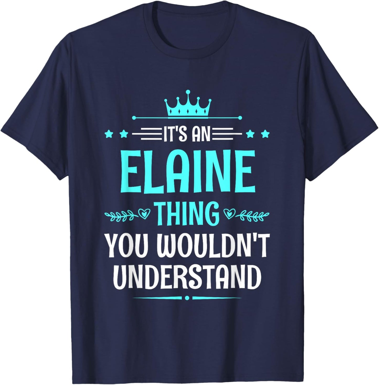 It's an Elaine Thing You Wouldn't Understand Funny Name T-Shirt - T-Shirt | Navy