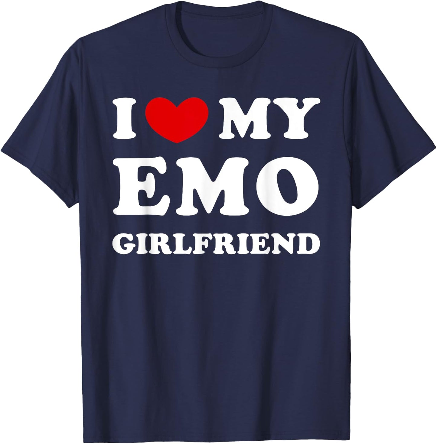 I Love My Emo Girlfriend, I Heart My Emo Girlfriend T-Shirt - T-Shirt | Navy