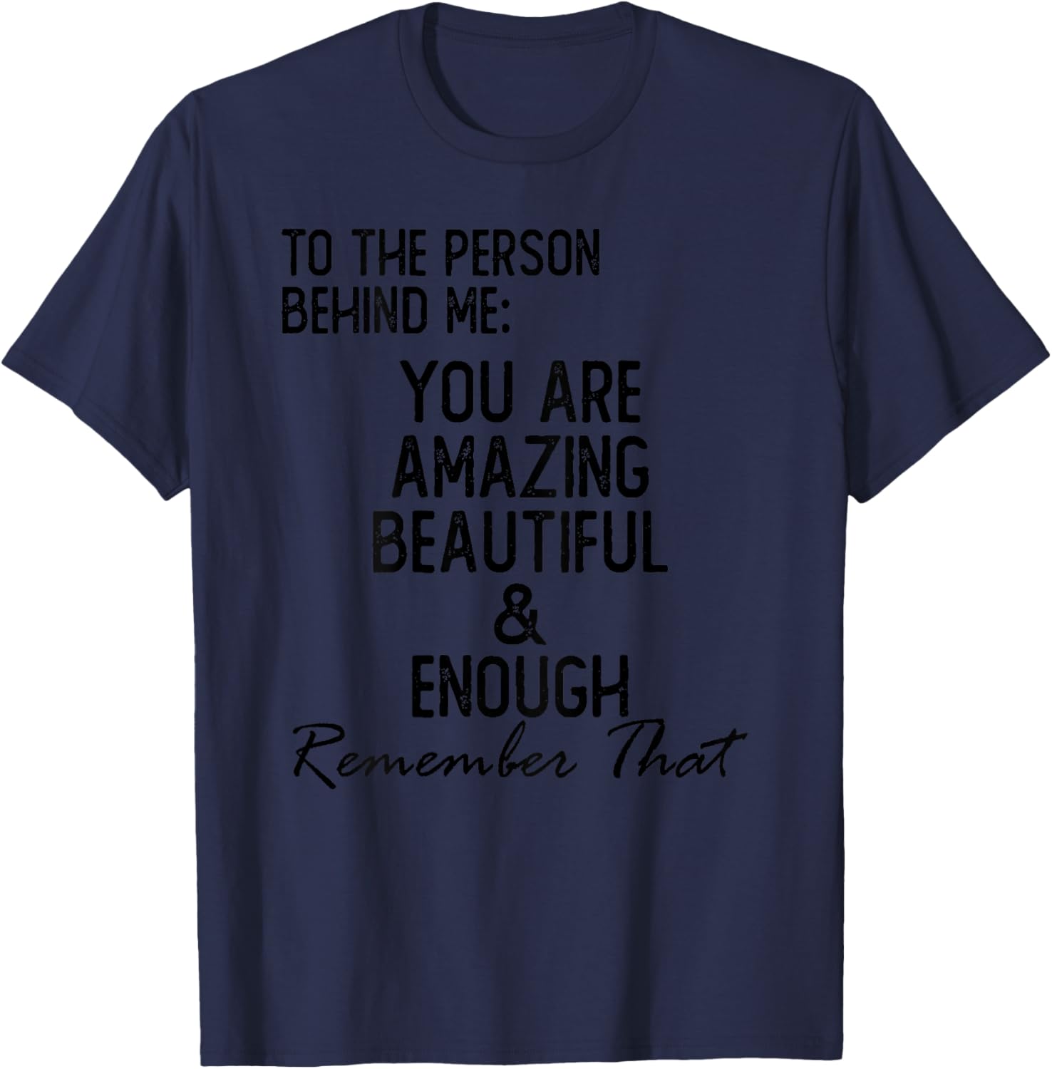 Dear Person Behind Me You Are Amazing T-Shirt - T-Shirt | Navy