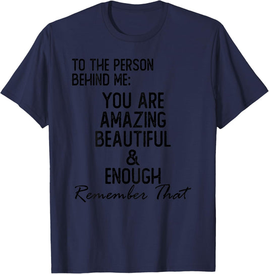 Dear Person Behind Me You Are Amazing T-Shirt - T-Shirt | Navy