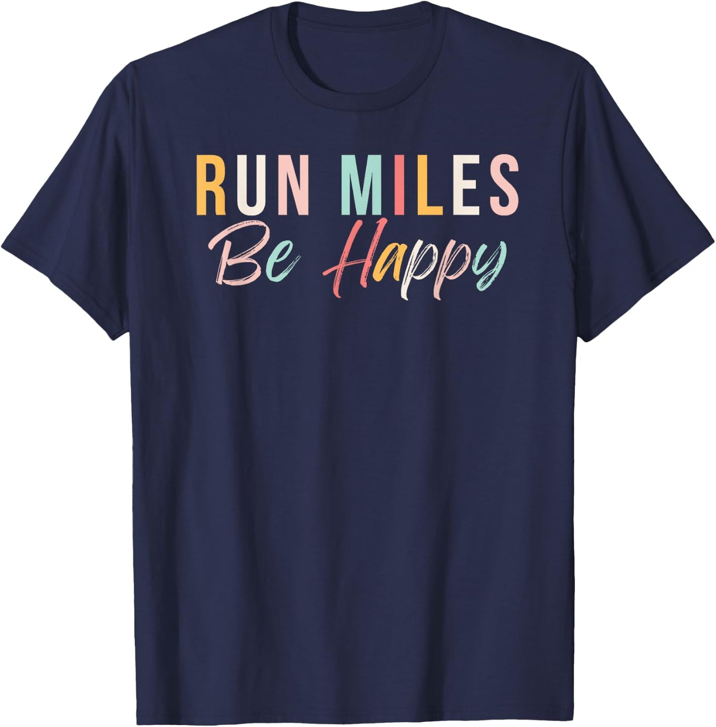 Run miles be happy cute runner running phrase T-Shirt - T-Shirt | Navy