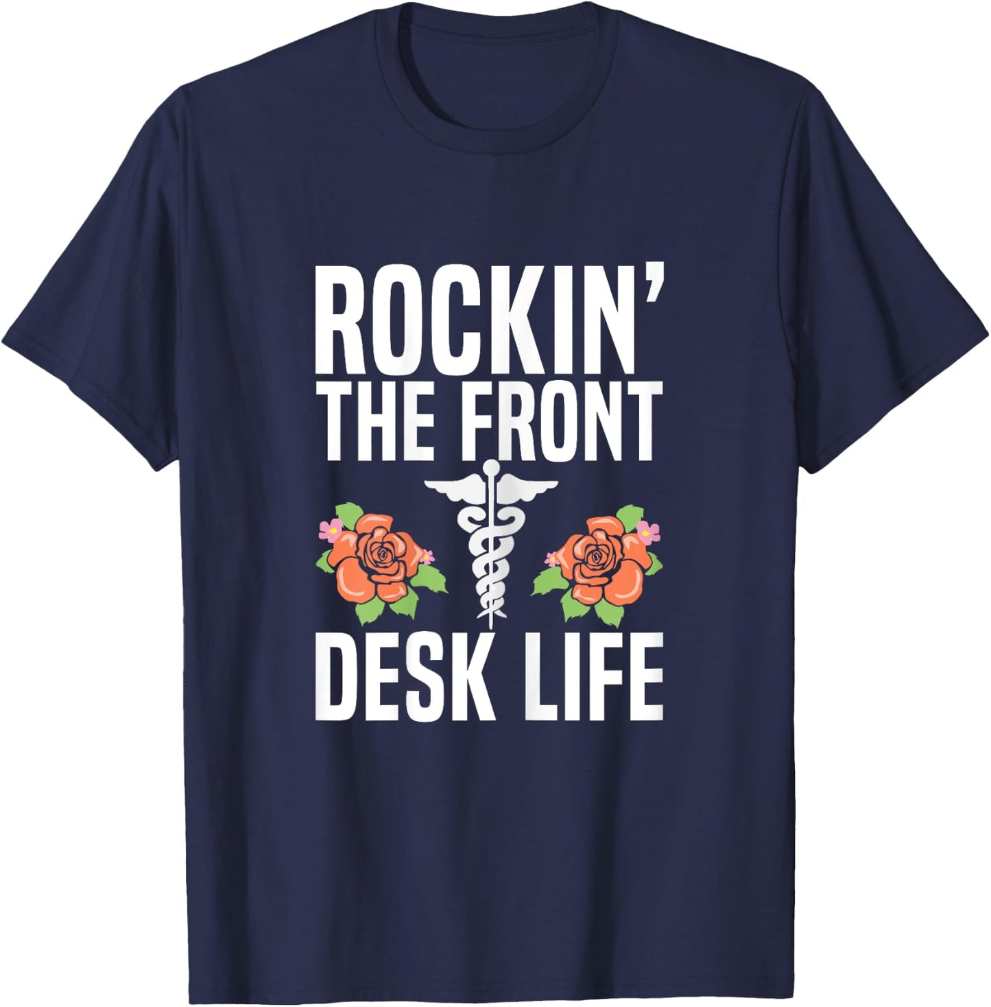 Rocking the front desk life Quote for a Medical Receptionist T-Shirt - T-Shirt | Navy