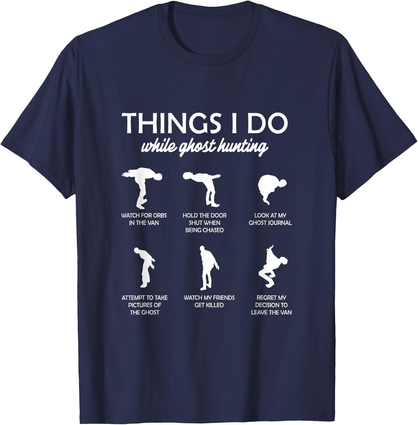Ghost Hunter Paranormal Things I Do While Ghost Hunting T-Shirt - T-Shirt | Navy
