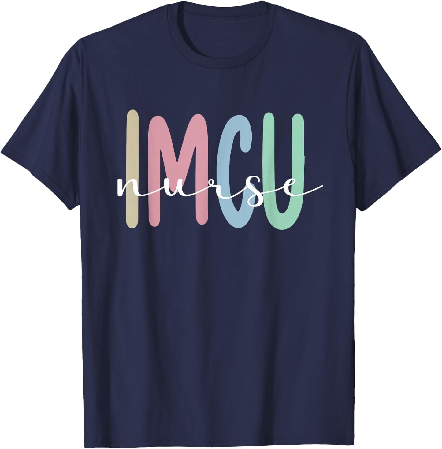 IMCU Nurse Appreciation Intermediate Care Unit T-Shirt - T-Shirt | Navy