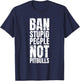 Pitbull Ban - Dog Breed Ban Stupid People Not Pit Bulls T-Shirt - T-Shirt | Navy
